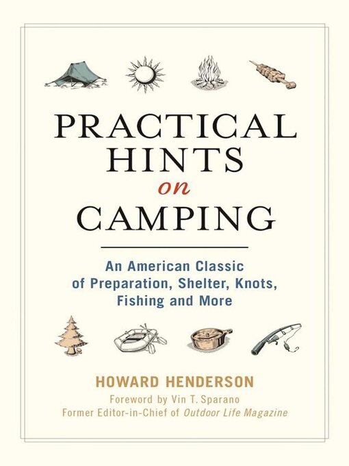Title details for Practical Hints on Camping: an American Classic of Preparation, Shelter, Knots, Fishing, and More by Howard Henderson - Available